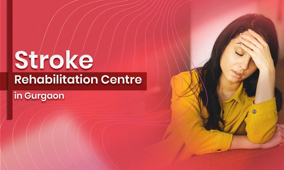 Stroke Rehabilitation Centre in Gurgaon